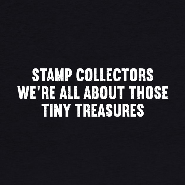 Stamp Collectors We're All About Those Tiny Treasures by trendynoize